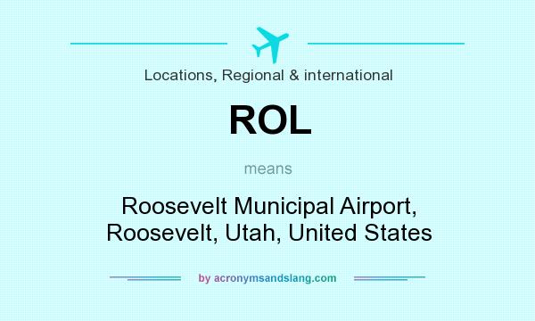 What does ROL mean? It stands for Roosevelt Municipal Airport, Roosevelt, Utah, United States