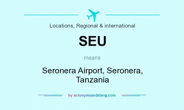 What does SEU mean? It stands for Seronera Airport, Seronera, Tanzania