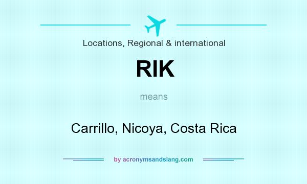 What does RIK mean? It stands for Carrillo, Nicoya, Costa Rica