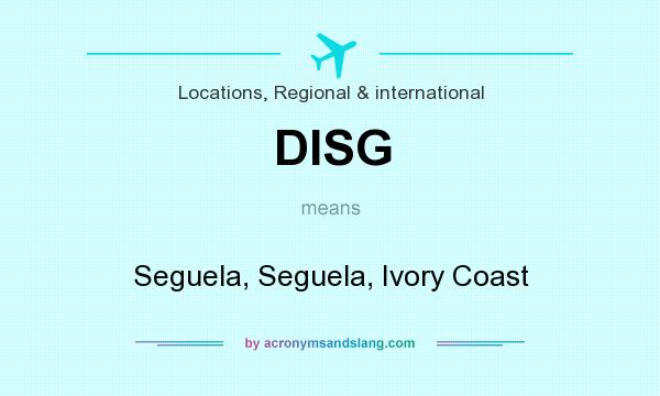 What does DISG mean? It stands for Seguela, Seguela, Ivory Coast