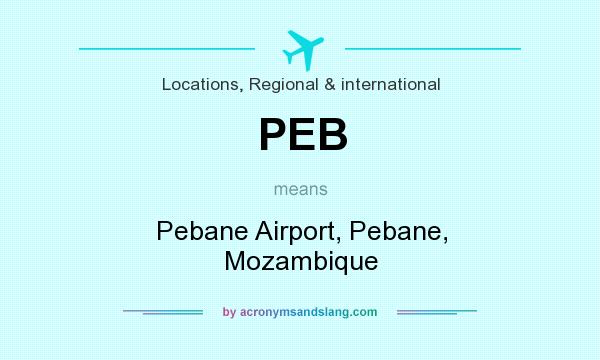 What does PEB mean? It stands for Pebane Airport, Pebane, Mozambique
