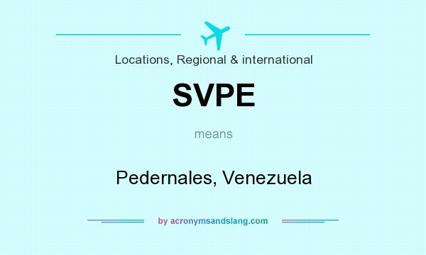 What does SVPE mean? It stands for Pedernales, Venezuela