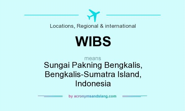 What does WIBS mean? It stands for Sungai Pakning Bengkalis, Bengkalis-Sumatra Island, Indonesia