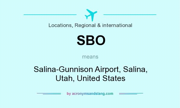 What does SBO mean? It stands for Salina-Gunnison Airport, Salina, Utah, United States
