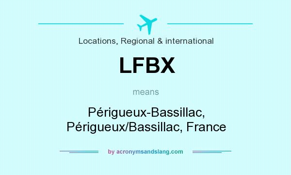 What does LFBX mean? It stands for Périgueux-Bassillac, Périgueux/Bassillac, France