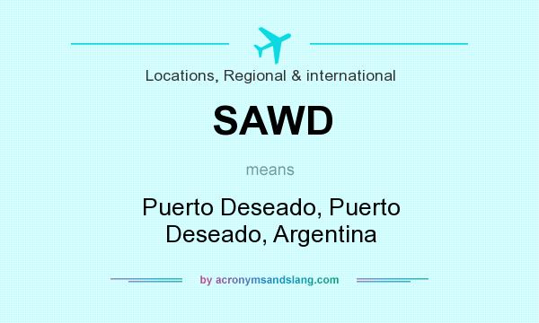 What does SAWD mean? It stands for Puerto Deseado, Puerto Deseado, Argentina