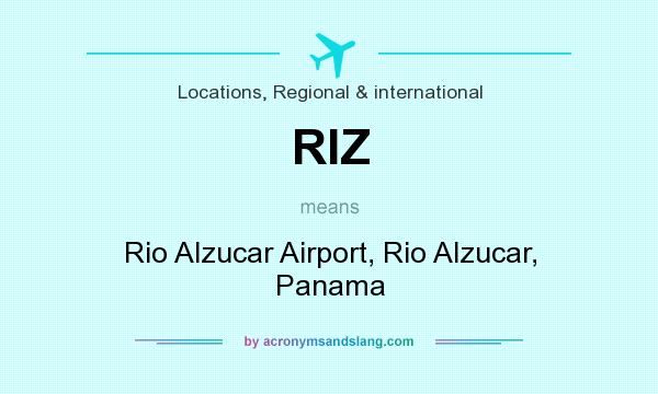 What does RIZ mean? It stands for Rio Alzucar Airport, Rio Alzucar, Panama