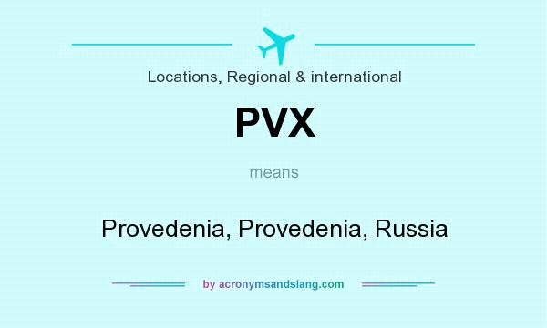 What does PVX mean? It stands for Provedenia, Provedenia, Russia