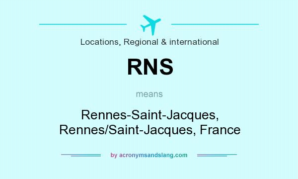 What does RNS mean? It stands for Rennes-Saint-Jacques, Rennes/Saint-Jacques, France