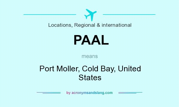 What does PAAL mean? It stands for Port Moller, Cold Bay, United States