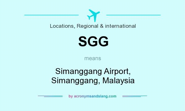 What does SGG mean? It stands for Simanggang Airport, Simanggang, Malaysia