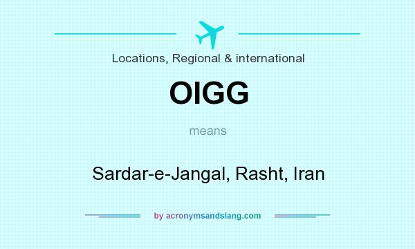 What does OIGG mean? It stands for Sardar-e-Jangal, Rasht, Iran