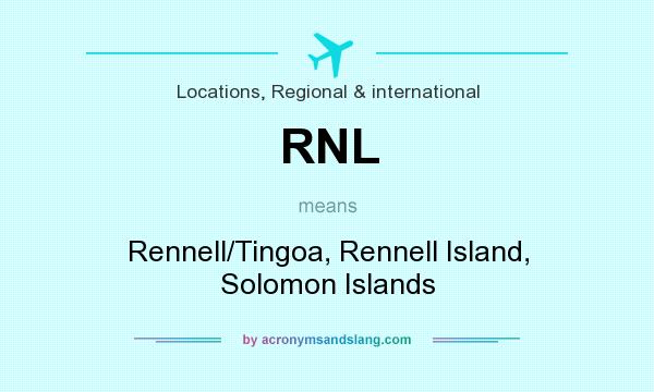 What does RNL mean? It stands for Rennell/Tingoa, Rennell Island, Solomon Islands