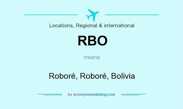 What does RBO mean? It stands for Roboré, Roboré, Bolivia