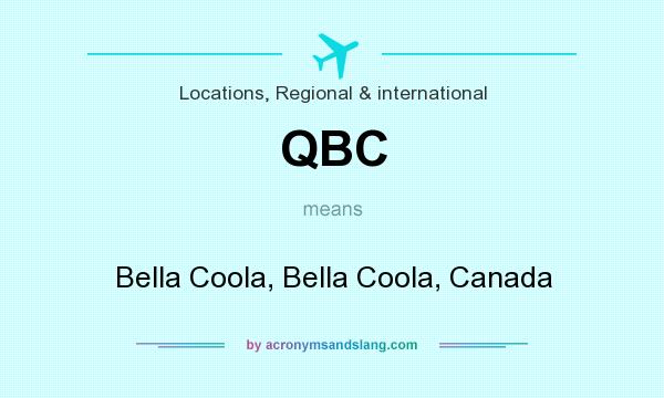 What does QBC mean? It stands for Bella Coola, Bella Coola, Canada