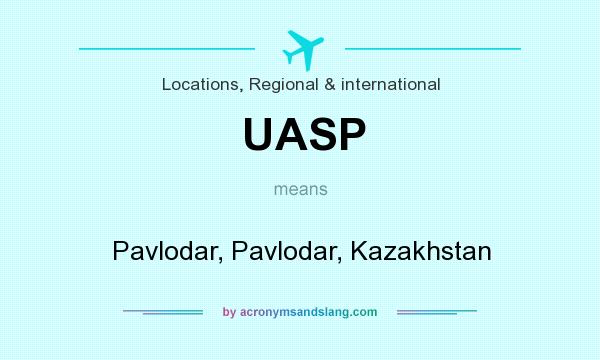 What does UASP mean? It stands for Pavlodar, Pavlodar, Kazakhstan