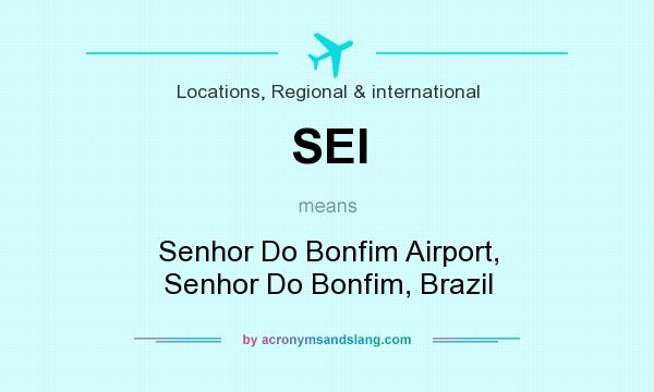 What does SEI mean? It stands for Senhor Do Bonfim Airport, Senhor Do Bonfim, Brazil
