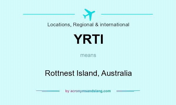 What does YRTI mean? It stands for Rottnest Island, Australia