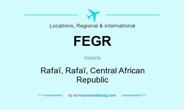What does FEGR mean? It stands for Rafaï, Rafaï, Central African Republic