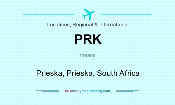 What does PRK mean? It stands for Prieska, Prieska, South Africa