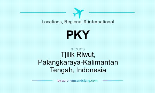 What does PKY mean? It stands for Tjilik Riwut, Palangkaraya-Kalimantan Tengah, Indonesia