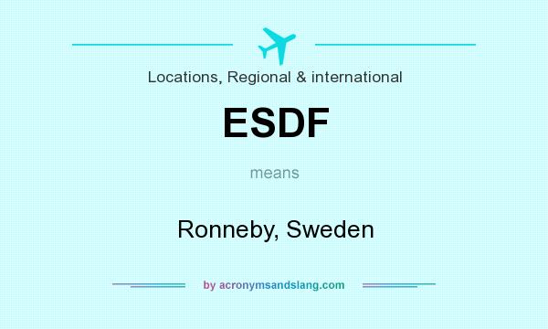 What does ESDF mean? It stands for Ronneby, Sweden