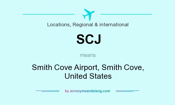 What does SCJ mean? It stands for Smith Cove Airport, Smith Cove, United States