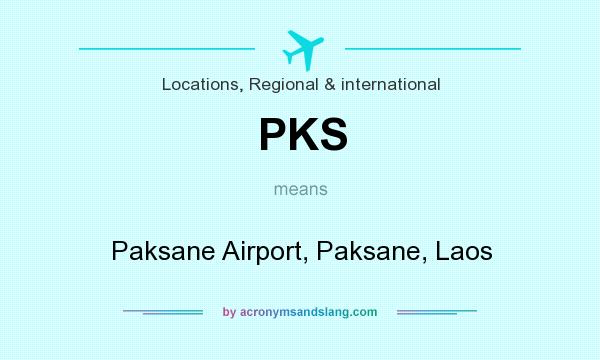 What does PKS mean? It stands for Paksane Airport, Paksane, Laos