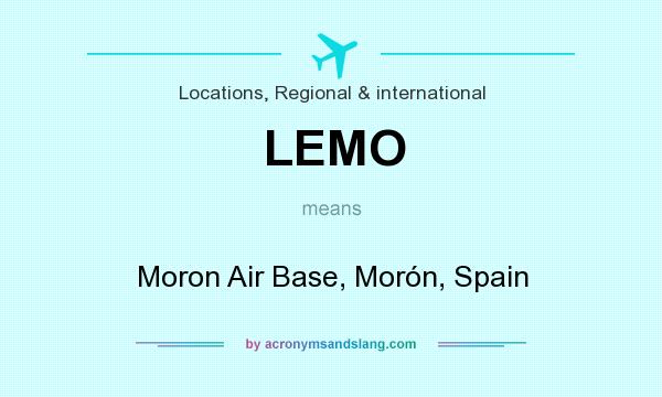 What does LEMO mean? It stands for Moron Air Base, Morón, Spain