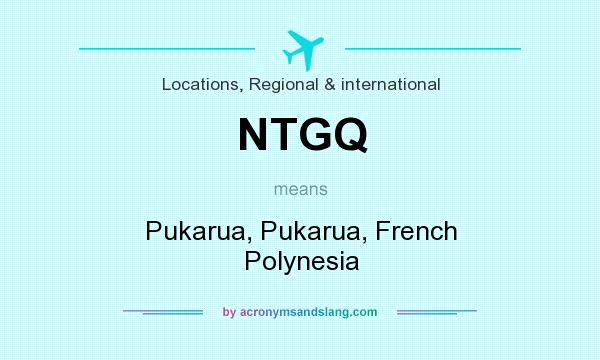 What does NTGQ mean? It stands for Pukarua, Pukarua, French Polynesia