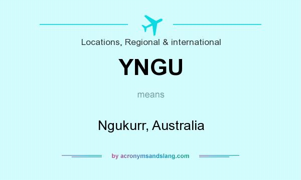 What does YNGU mean? It stands for Ngukurr, Australia
