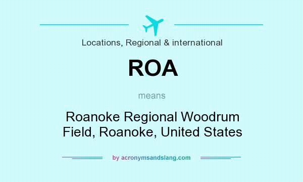 What does ROA mean? It stands for Roanoke Regional Woodrum Field, Roanoke, United States