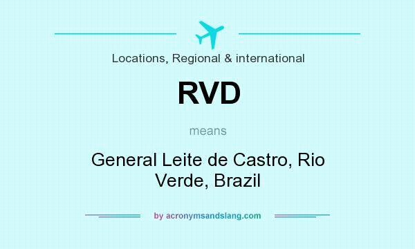 What does RVD mean? It stands for General Leite de Castro, Rio Verde, Brazil