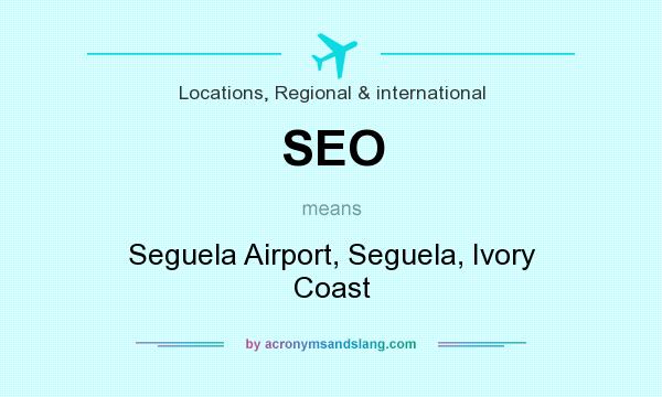 What does SEO mean? It stands for Seguela Airport, Seguela, Ivory Coast