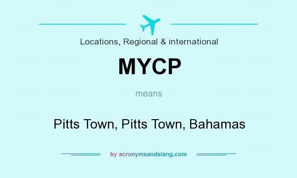 What does MYCP mean? It stands for Pitts Town, Pitts Town, Bahamas