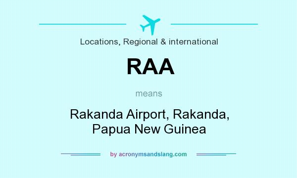 What does RAA mean? It stands for Rakanda Airport, Rakanda, Papua New Guinea