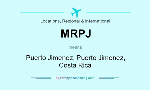 What does MRPJ mean? It stands for Puerto Jimenez, Puerto Jimenez, Costa Rica