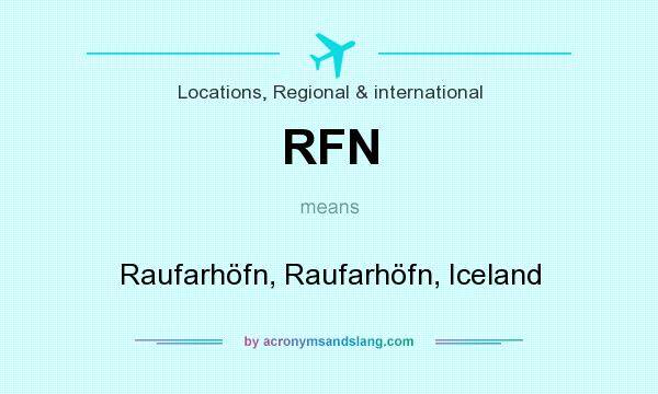 What does RFN mean? It stands for Raufarhöfn, Raufarhöfn, Iceland