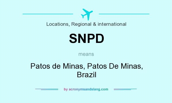 What does SNPD mean? It stands for Patos de Minas, Patos De Minas, Brazil
