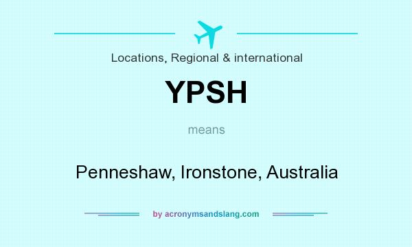What does YPSH mean? It stands for Penneshaw, Ironstone, Australia