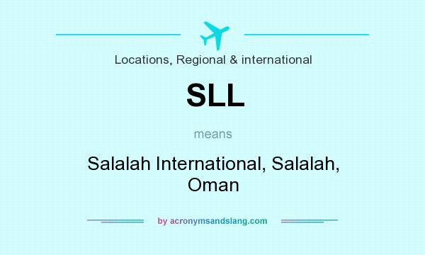 What does SLL mean? It stands for Salalah International, Salalah, Oman