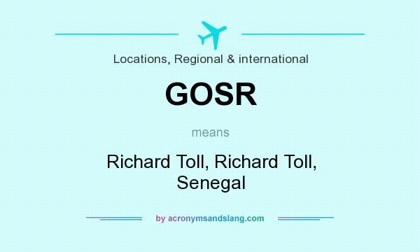 What does GOSR mean? It stands for Richard Toll, Richard Toll, Senegal
