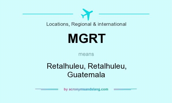 What does MGRT mean? It stands for Retalhuleu, Retalhuleu, Guatemala