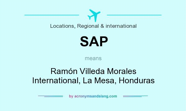 What does SAP mean? It stands for Ramón Villeda Morales International, La Mesa, Honduras