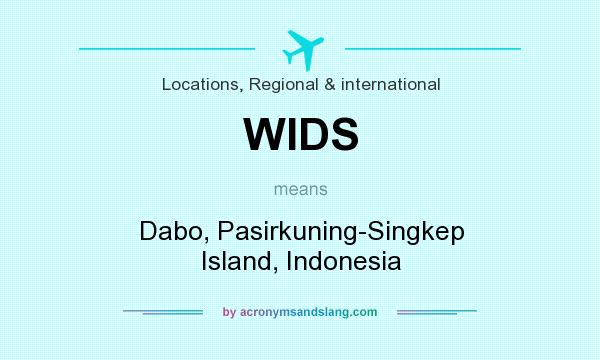 What does WIDS mean? It stands for Dabo, Pasirkuning-Singkep Island, Indonesia