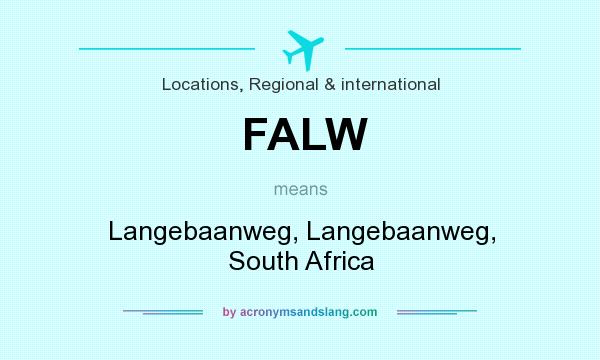 What does FALW mean? It stands for Langebaanweg, Langebaanweg, South Africa