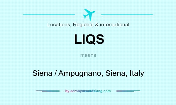 What does LIQS mean? It stands for Siena / Ampugnano, Siena, Italy