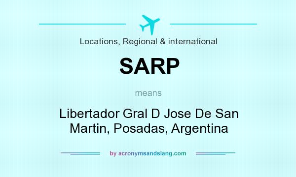 What does SARP mean? It stands for Libertador Gral D Jose De San Martin, Posadas, Argentina