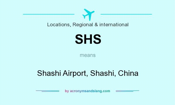What does SHS mean? It stands for Shashi Airport, Shashi, China