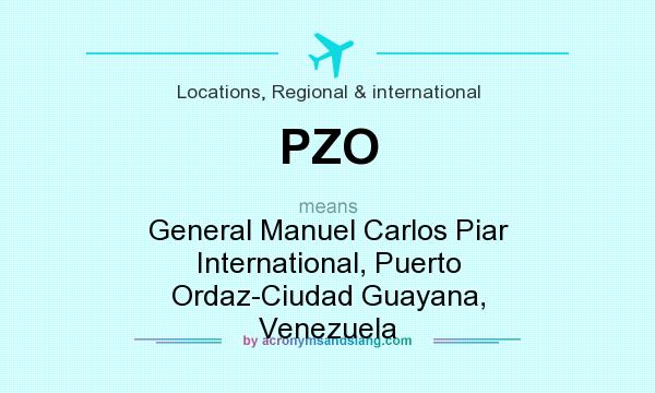 What does PZO mean? It stands for General Manuel Carlos Piar International, Puerto Ordaz-Ciudad Guayana, Venezuela